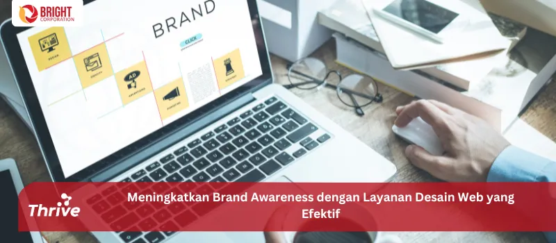 Meningkatkan Brand Awareness dengan Layanan Desain Web yang Efektif