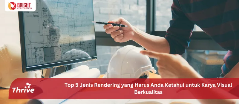 Top 5 Jenis Rendering yang Harus Anda Ketahui untuk Karya Visual Berkualitas