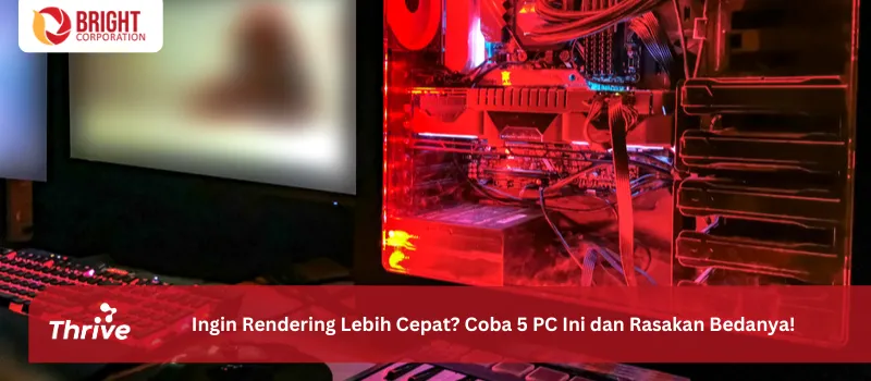 Ingin Rendering Lebih Cepat? Coba 5 PC Ini dan Rasakan Bedanya!