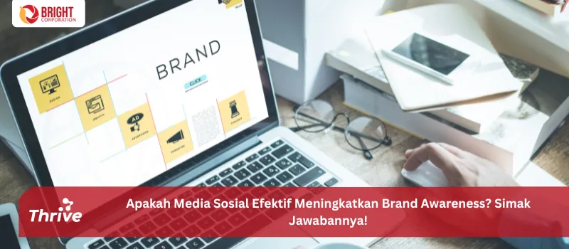 Apakah Media Sosial Efektif Meningkatkan Brand Awareness? Simak Jawabannya!