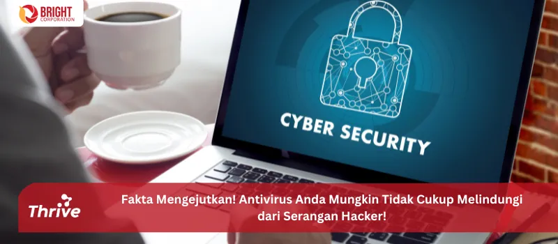 Fakta Mengejutkan! Antivirus Anda Mungkin Tidak Cukup Melindungi dari Serangan Hacker!