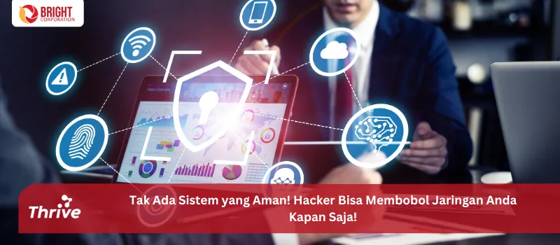 Tak Ada Sistem yang Aman! Hacker Bisa Membobol Jaringan Anda Kapan Saja!