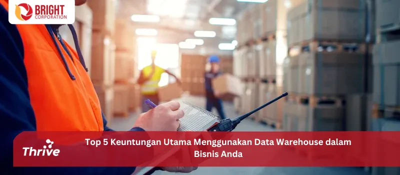 Top 5 Keuntungan Utama Menggunakan Data Warehouse dalam Bisnis Anda