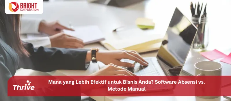 Mana yang Lebih Efektif untuk Bisnis Anda? Software Absensi vs. Metode Manual