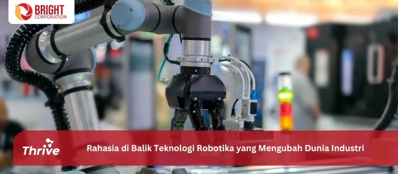 Rahasia di Balik Teknologi Robotika yang Mengubah Dunia Industri