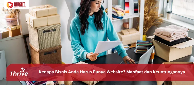 Kenapa Bisnis Anda Harus Punya Website? Manfaat dan Keuntungannya