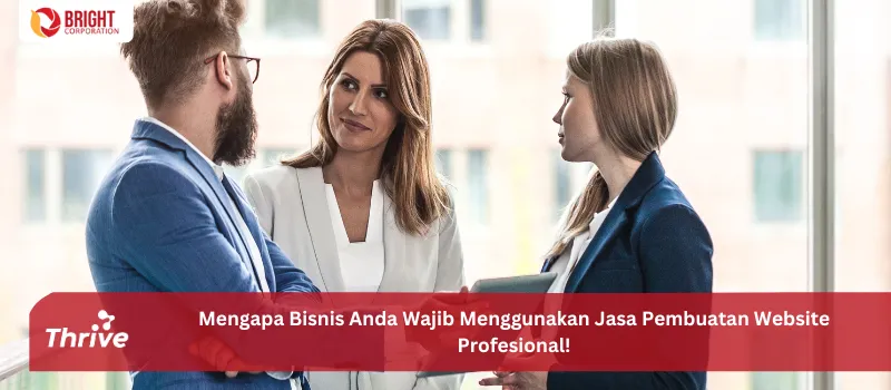 Mengapa Bisnis Anda Wajib Menggunakan Jasa Pembuatan Website Profesional!