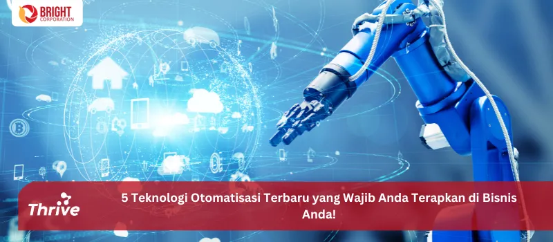 5 Teknologi Otomatisasi Terbaru yang Wajib Anda Terapkan di Bisnis Anda!