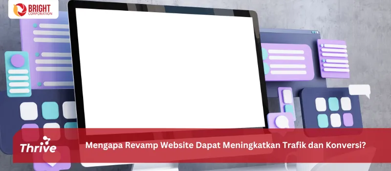 Mengapa Revamp Website Dapat Meningkatkan Trafik dan Konversi?