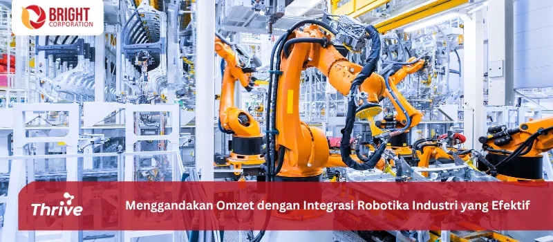 Menggandakan Omzet dengan Integrasi Robotika Industri yang Efektif