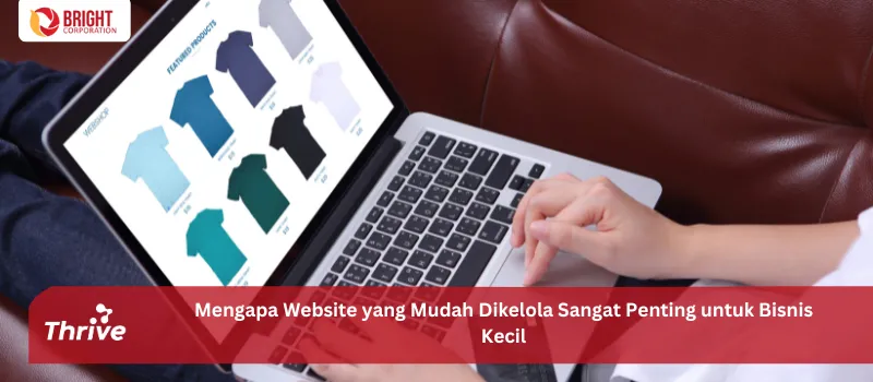 Mengapa Website yang Mudah Dikelola Sangat Penting untuk Bisnis Kecil