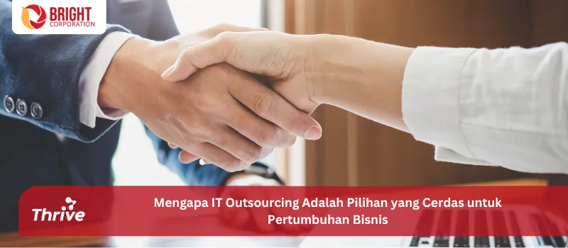 Mengapa IT Outsourcing Adalah Pilihan yang Cerdas untuk Pertumbuhan Bisnis