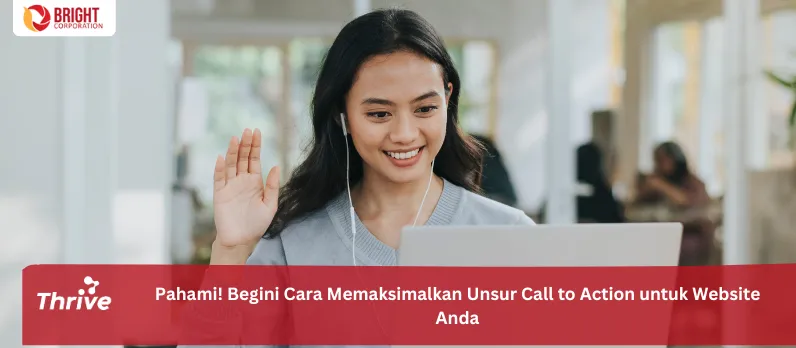 Pahami! Begini Cara Memaksimalkan Unsur Call to Action untuk Website Anda