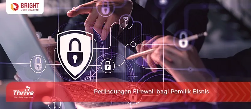 Kelebihan Firewall dan Mengapa Pemilik Bisnis Membutuhkannya