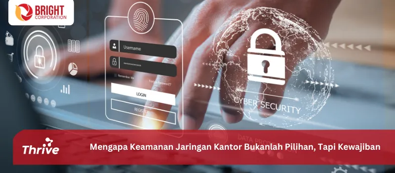 Mengapa Keamanan Jaringan Kantor Bukanlah Pilihan, Tapi Kewajiban