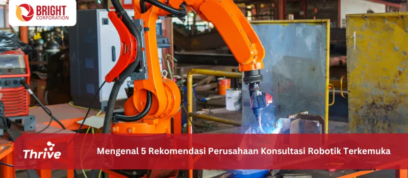 Mengenal 5 Rekomendasi Perusahaan Konsultasi Robotik Terkemuka