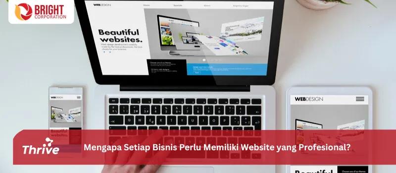 Mengapa Setiap Bisnis Perlu Memiliki Website yang Profesional?
