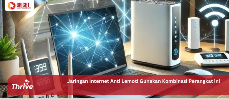 Jaringan Internet Anti Lemot! Gunakan Kombinasi Perangkat ini