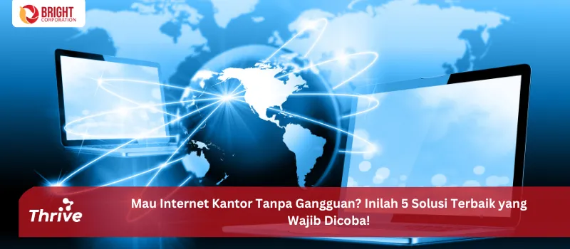 Mau Internet Kantor Tanpa Gangguan? Inilah 5 Solusi Terbaik yang Wajib Dicoba!