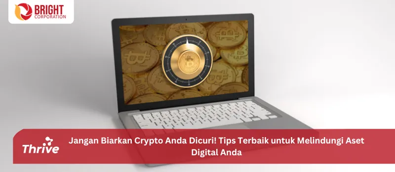 Jangan Biarkan Crypto Anda Dicuri! Tips Terbaik untuk Melindungi Aset Digital Anda