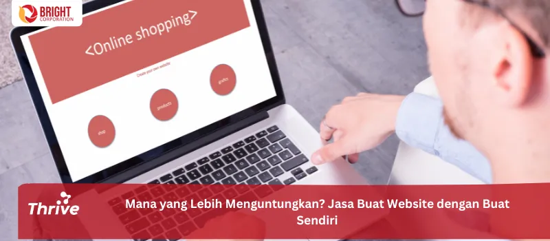 Mana yang Lebih Menguntungkan? Jasa Buat Website dengan Buat Sendiri
