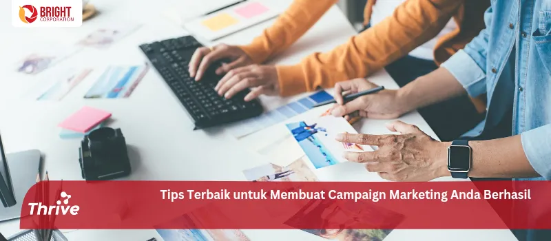 Tips Terbaik untuk Membuat Campaign Marketing Anda Berhasil