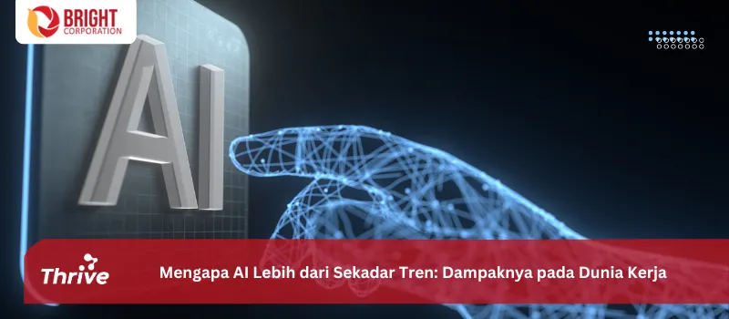 Mengapa AI Lebih dari Sekadar Tren: Dampaknya pada Dunia Kerja