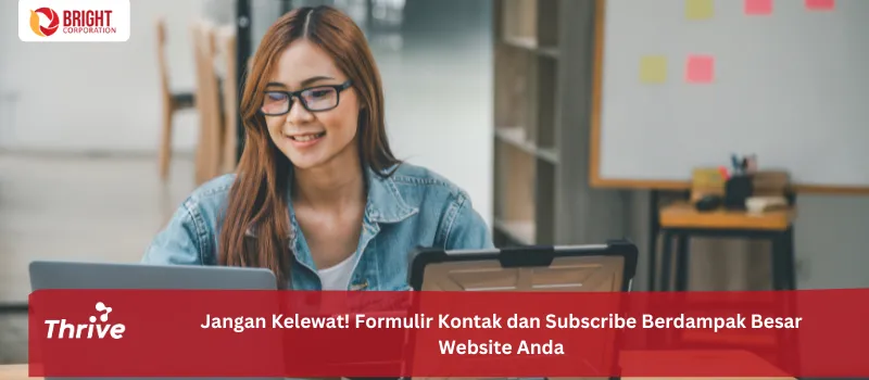 Jangan Kelewat! Formulir Kontak dan Subscribe Berdampak Besar Website Anda