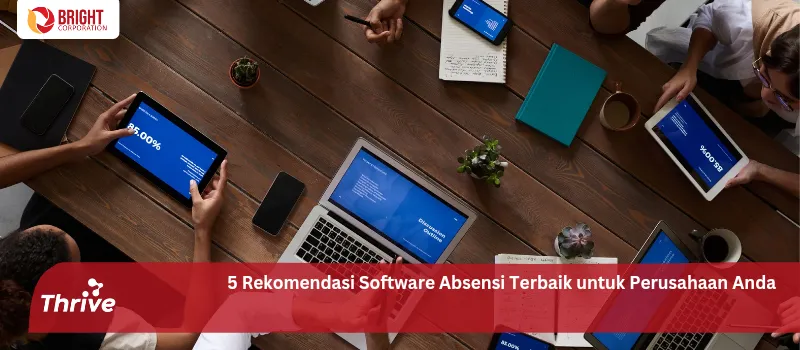 5 Rekomendasi Software Absensi Terbaik untuk Perusahaan Anda