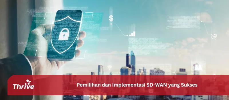 Pemilihan dan Implementasi SD-WAN yang Sukses