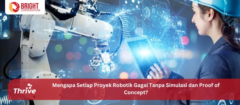 Mengapa Setiap Proyek Robotik Gagal Tanpa Simulasi dan Proof of Concept?