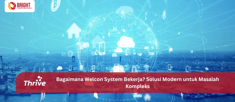 Bagaimana Welcon System Bekerja? Solusi Modern untuk Masalah Kompleks