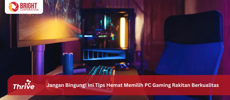 Jangan Bingung! Ini Tips Hemat Memilih PC Gaming Rakitan Berkualitas