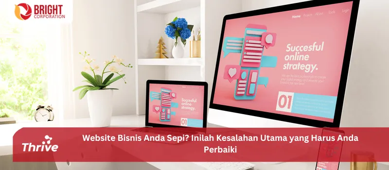 Website Bisnis Anda Sepi? Inilah Kesalahan Utama yang Harus Anda Perbaiki