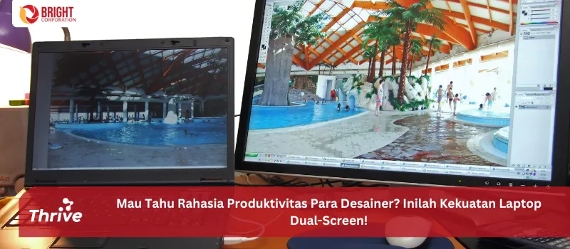 Mau Tahu Rahasia Produktivitas Para Desainer? Inilah Kekuatan Laptop Dual-Screen!