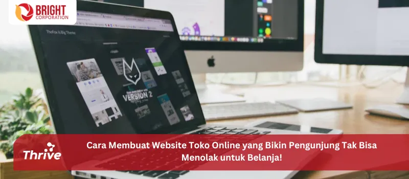Cara Membuat Website Toko Online yang Bikin Pengunjung Tak Bisa Menolak untuk Belanja!