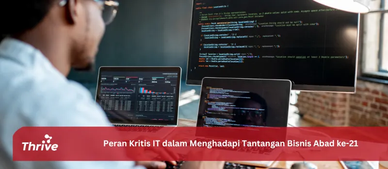 Peran Kritis IT dalam Menghadapi Tantangan Bisnis Abad ke-21
