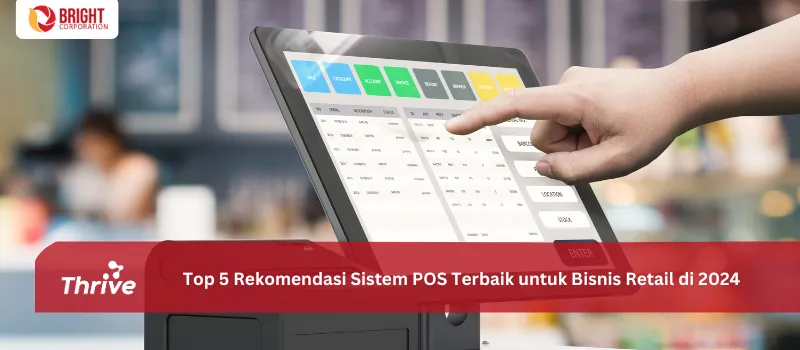 Top 5 Rekomendasi Sistem POS Terbaik untuk Bisnis Retail di 2024