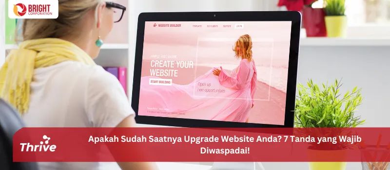 Apakah Sudah Saatnya Upgrade Website Anda? 7 Tanda yang Wajib Diwaspadai!