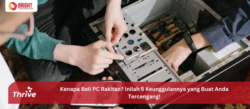 Kenapa Beli PC Rakitan? Inilah 5 Keunggulannya yang Buat Anda Tercengang!