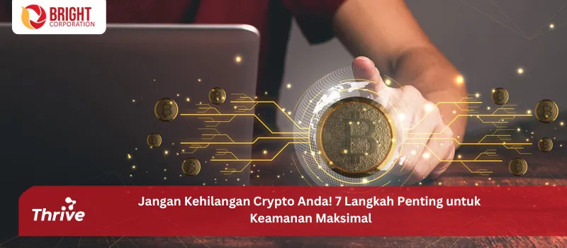 Jangan Kehilangan Crypto Anda! 7 Langkah Penting untuk Keamanan Maksimal