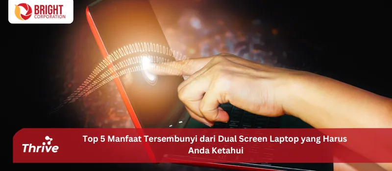 Top 5 Manfaat Tersembunyi dari Dual Screen Laptop yang Harus Anda Ketahui
