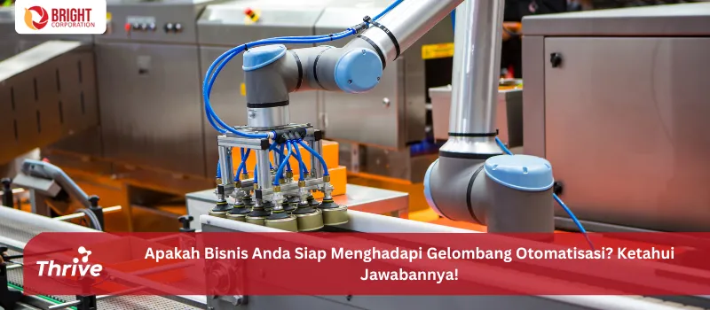 Apakah Bisnis Anda Siap Menghadapi Gelombang Otomatisasi? Ketahui Jawabannya!