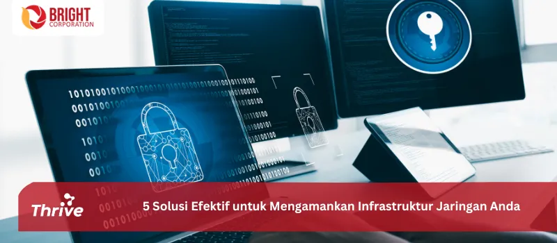 5 Solusi Efektif untuk Mengamankan Infrastruktur Jaringan Anda