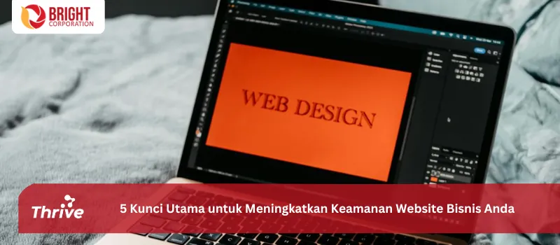 5 Kunci Utama untuk Meningkatkan Keamanan Website Bisnis Anda