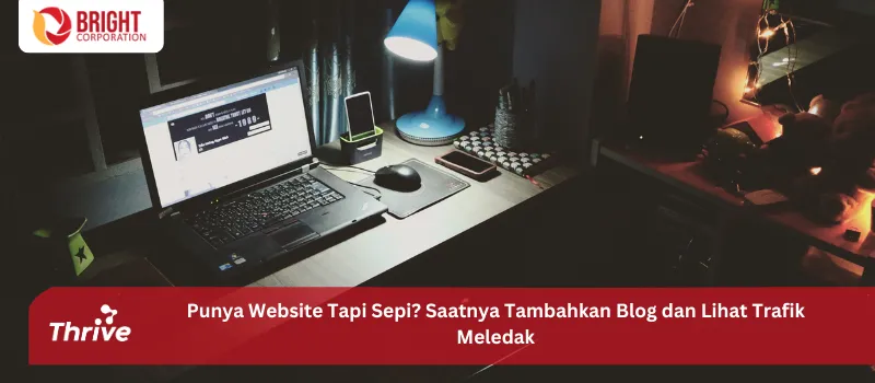 Punya Website Tapi Sepi? Saatnya Tambahkan Blog dan Lihat Trafik Meledak