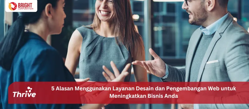 5 Alasan Menggunakan Layanan Desain dan Pengembangan Web untuk Meningkatkan Bisnis Anda