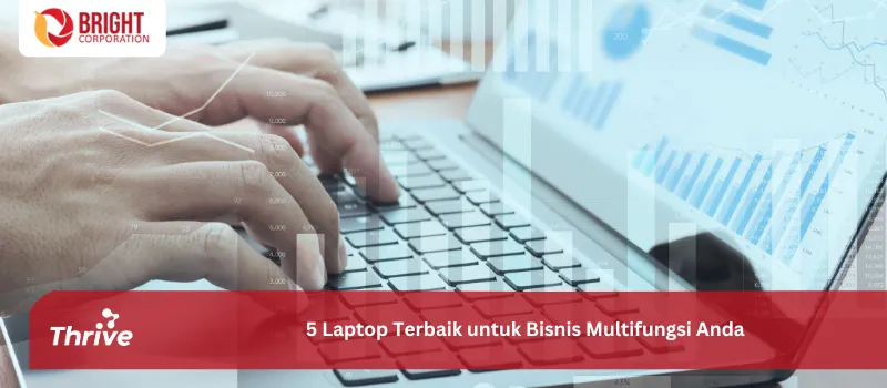 5 Laptop Terbaik untuk Bisnis Multifungsi Anda