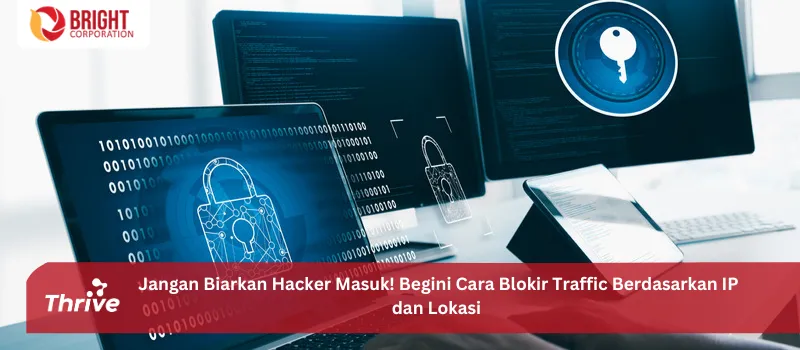 Jangan Biarkan Hacker Masuk! Begini Cara Blokir Traffic Berdasarkan IP dan Lokasi