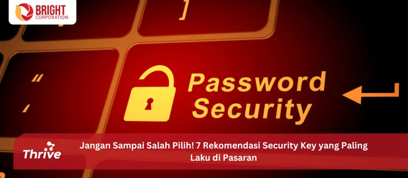Jangan Sampai Salah Pilih! 7 Rekomendasi Security Key yang Paling Laku di Pasaran